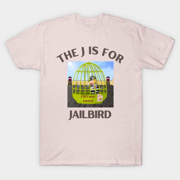 Donald J Trump Jailbird FBI's Most Wanted T-Shirt by Funny Bone